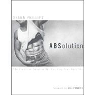 ABSolution : The Practical Solution for Building Your Best Abs