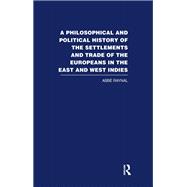 A Philosophical  and Political History of the Settlements and Trade of the Europeans in the East and West Indies