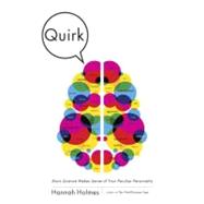 Quirk Brain Science Makes Sense of Your Peculiar Personality