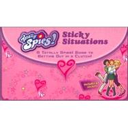 Sticky Situations : A Totally Spies! Guide to Getting Out in a Clutch!