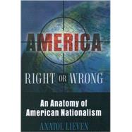 America Right or Wrong An Anatomy of American Nationalism