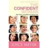 The Confident Woman Start Today Living Boldly and Without Fear