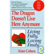 Dragon Doesn't Live Here Anymore Loving Fully, Living Freely