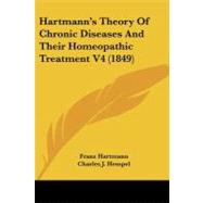 Hartmann's Theory of Chronic Diseases and Their Homeopathic Treatment V4