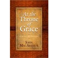 At the Throne of Grace : A Book of Prayers