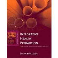 Integrative Health Promotion : Conceptual Bases for Nursing Practice