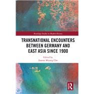 Germany and East Asia: Transnational Encounters since 1900