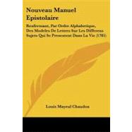 Nouveau Manuel Epistolaire : Renfermant, Par Ordre Alphabetique, des Modeles de Lettres Sur les Differens Sujets Qui Se Presentent Dans la Vie (1785)