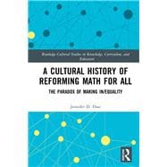 A Cultural History of Reforming Math for All: The Paradox of Making In/equality