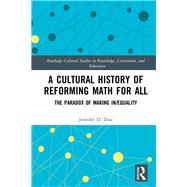 A Cultural History of Reforming Math for All: The Paradox of Making In/equality