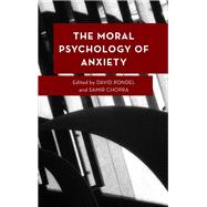 The Moral Psychology of Anxiety