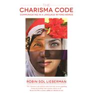 The Charisma Code Communicating in A Language Beyond Words