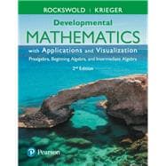 Developmental Mathematics with Applications and Visualization Prealgebra, Beginning Algebra, and Intermediate Algebra