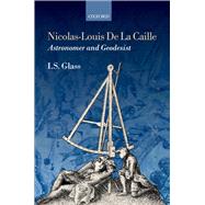 Nicolas-Louis De La Caille, Astronomer and Geodesist