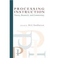 Processing Instruction: Theory, Research, and Commentary