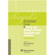 Siegel's Criminal Law: Essay and Multiple-choice Questions and Answers