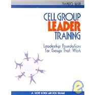 Cell Group Leader Training: Leadership Foundations for Groups That Work