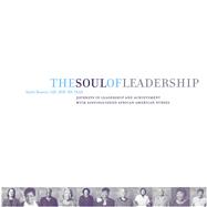 The Soul of Leadership Journeys in Leadership Achievement with Distinguished African American Nurses