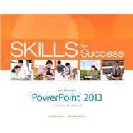 Skills for Success with PowerPoint 2013 Comprehensive