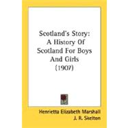 Scotland's Story : A History of Scotland for Boys and Girls (1907)