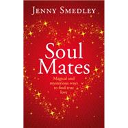 Soul Mates Magical and mysterious ways to find true love