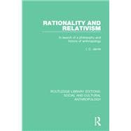 Rationality and Relativism: In Search of a Philosophy and History of Anthropology