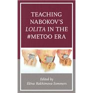 Teaching Nabokov's Lolita in the #MeToo Era