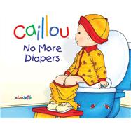 Caillou: No More Diapers