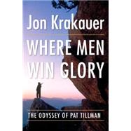 Where Men Win Glory: The Odyssey of Pat Tillman