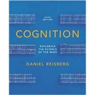 Cognition: Exploring the Science of the Mind (Fifth Edition (with ZAPS and Cognition Workbook))
