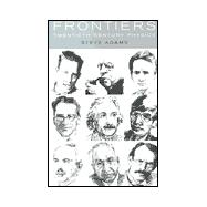 Frontiers: Twentieth Century Physics