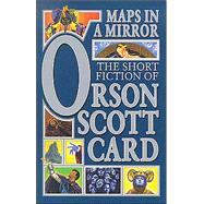 Maps in a Mirror The Short Fiction of Orson Scott Card