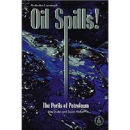Oil Spills! the Perils of Petroleum
