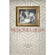 Memories of Jesus A Critical Appraisal of James D. G. Dunn's Jesus Remembered