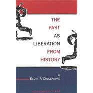 The Past As Liberation from History