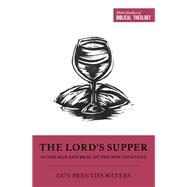 The Lord's Supper as the Sign and Meal of the New Covenant