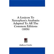 Lexicon to Xenophon's Anabasis : Adapted to All the Common Editions (1876)