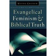 Evangelical Feminism and Biblical Truth : An Analysis of More Than 100 Disputed Questions