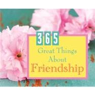 365 Great Things About Friendship: A Perpetual Calendar