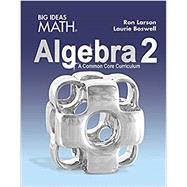 Big Ideas Math HS Algebra 2: A Common Core Curriculum, Student Edition