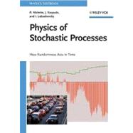 Physics of Stochastic Processes How Randomness Acts in Time
