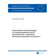 Grammatische Untersuchungen zur Sprachkompetenz Karls V. und Ferdinands I. anhand der Familienkorrespondenz Ferdinands I.