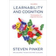 Learnability and Cognition, new edition The Acquisition of Argument Structure