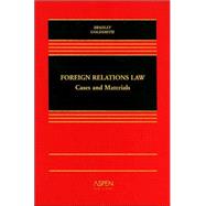 Foreign Relations Law : Cases and Materials