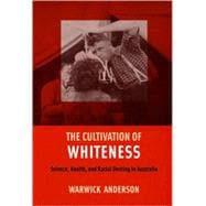 The Cultivation of Whiteness