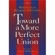 Toward a More Perfect Union Writings of Herbert J. Storing