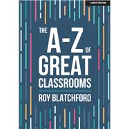 The A-Z of Great Classrooms