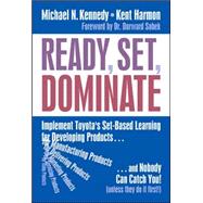 Ready, Set, Dominate : Implement Toyota's Set-Based Learning for Developing Products and Nobody Can Catch You