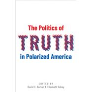 The Politics of Truth in Polarized America