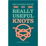 How to Select and Tie 80 Really Useful Knots
